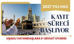 2027 Yılı Hac Kayıt Süreci Başlıyor, Uşaklı Vatandaşlara e-Devlet Uyarısı