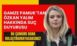 Gamze Pamuk’tan Özkan Yalım Hakkında Suç Duyurusu: “Bu Çamuru Bana Bulaştıramayacaksınız”