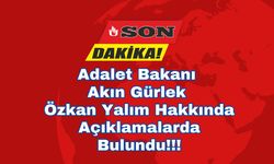 Adalet Bakanı Akın Gürlek Özkan Yalım Hakkında Açıklamalarda Bulundu!!!