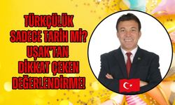 Türkçülük Sadece Tarih Mi? Uşak’tan Dikkat Çeken Değerlendirme!