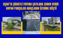 Uşak’ta Şiddetli Fırtına Çatılara Zarar Verdi: Kopan Parçalar Araçların Üzerine Düştü