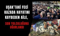 Uşak’taki Feci Kazada Hayatını Kaybeden Aile, Son Yolculuğuna Uğurlandı