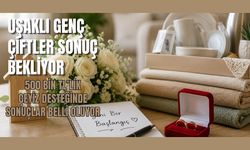 Uşaklı Genç Çiftler Sonuç Bekliyor: 500 Bin TL’lik  Çeyiz Desteğinde Sonuçlar Belli Oluyor