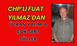CHP Eski Uşak İl Başkanı Fuat Yılmaz’dan Özkan Yalım’a Çok Sert Sözler