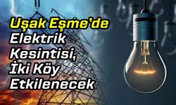Uşak Eşme’de Elektrik Kesintisi, İki Köy Etkilenecek