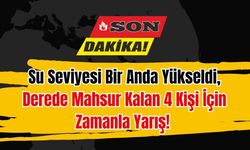 Su Seviyesi Bir Anda Yükseldi, Derede Mahsur Kalan 4 Kişi İçin Zamanla Yarış!