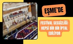 Eşme’de Festival Sessizliği: Festivaller Bir Bir İptal Ediliyor