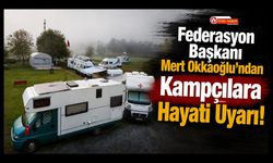 Federasyon Başkanı Mert Okkaoğlu’ndan Kampçılara Hayati Uyarı!
