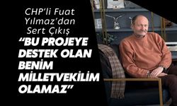 Fuat Yılmaz’dan Sert Çıkış: “Bu Projeye Destek Olan Benim Milletvekilim Olamaz”