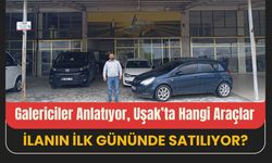 Galericiler Anlatıyor, Uşak’ta Hangi Araçlar İlanın İlk Gününde Satılıyor?