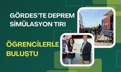 Gördes’te Deprem Simülasyon Tırı Öğrencilerle Buluştu