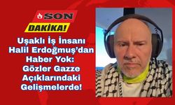 Uşaklı İş İnsanı Halil Erdoğmuş’dan Haber Yok: Gözler Gazze Açıklarındaki Gelişmelerde!