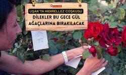 Uşak’ta Hıdırellez Coşkusu, Dilekler Bu Gece Gül Ağaçlarına Bırakılacak