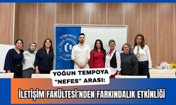 Yoğun Tempoya "Nefes" Arası: İletişim Fakültesi’nden Farkındalık Etkinliği