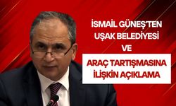 İsmail Güneş'ten Uşak Belediyesi ve Araç Tartışmasına İlişkin Açıklama