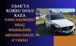 Uşak’ta Korku Dolu Kaza, Park Halindeki Araç İnsanların Arasına Daldı, 4 Yaralı