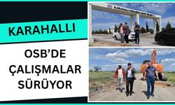 Karahallı OSB’de Çalışmalar Sürüyor: Kaymakam Çelebi Sahada İnceleme Yaptı