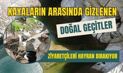 Kayaların Arasında Gizlenen Doğal Geçitler Ziyaretçileri Hayran Bırakıyor