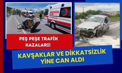 Peş Peşe Trafik Kazaları! Kavşaklar ve Dikkatsizlik Yine Can Aldı
