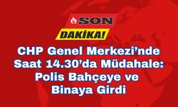 CHP Genel Merkezi’nde Saat 14.30’da Müdahale: Polis Bahçeye ve Binaya Girdi