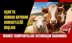 Uşak’ta Kurban Bayramı Hareketliliği Başladı: Market Kampanyaları Vatandaşın Radarında
