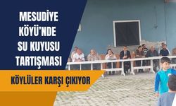 Mesudiye Köyü’nde Su Kuyusu Tartışması, Köylüler Karşı Çıkıyor