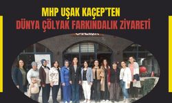 MHP Uşak KAÇEP’ten Dünya Çölyak Farkındalık Ziyareti