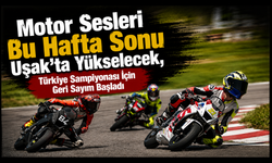 Motor Sesleri Bu Hafta Sonu Uşak’ta Yükselecek, Türkiye Şampiyonası İçin Geri Sayım Başladı