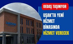 OEDAŞ Taşınıyor, Uşak’ta Yeni Hizmet Binasında Hizmet Verecek