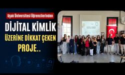 Uşak Üniversitesi Öğrencilerinden Dikkat Çeken Proje: “Dijital Benlik”