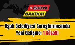 Uşak Belediyesi Soruşturmasında Yeni Gelişme: 1 Gözaltı