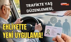 Trafikte Yaş Düzenlemesi, Ehliyette Yeni Uygulama!