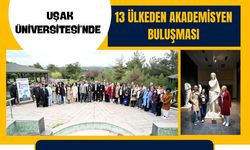 Uşak Üniversitesi’nde 13 Ülkeden Akademisyen Buluşması