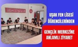 Uşak Fen Lisesi Öğrencilerinden Gençlik Merkezine Anlamlı Ziyaret