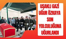 Uşaklı Gazi Uğur Özkaya Son Yolculuğuna Uğurlandı