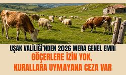 Uşak Valiliği’nden 2026 Mera Genel Emri, Göçerlere İzin Yok, Kurallara Uymayana Ceza Var