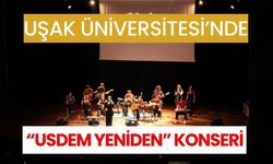 Uşak Üniversitesi’nde “USDEM Yeniden” Konseri: Müzik Dolu Geceye Yoğun İlgi