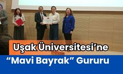 Uşak Üniversitesi’ne “Mavi Bayrak” Gururu: Erişilebilir Eğitim Çalışmaları Ödüllendirildi