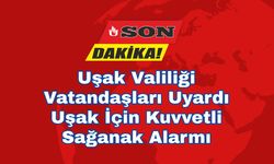 Uşak İçin Kuvvetli Sağanak Alarmı: Saat Verildi, Riskler Artıyor