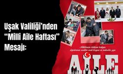 Uşak Valiliği’nden “Milli Aile Haftası” Mesajı: “Güçlü Aile, Güçlü Geleceğin Temelidir”