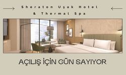Sheraton Uşak Hotel & Thermal Spa Açılış İçin Gün Sayıyor