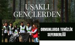 Uşaklı Gençlerden Ormanlarda Temizlik Seferberliği