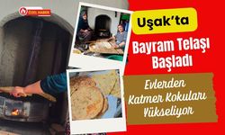 Uşak’ta Bayram Telaşı Başladı, Evlerden Katmer Kokuları Yükseliyor