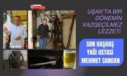 Uşak’ta Bir Dönemin Vazgeçilmez Lezzeti Son Haşhaş Yağı Ustası Mehmet Candan
