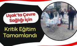 Uşak’ta Çevre Sağlığı İçin Kritik Eğitim Tamamlandı