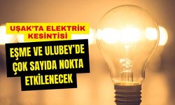 Uşak’ta Elektrik Kesintisi: Eşme ve Ulubey’de Çok Sayıda Nokta Etkilenecek