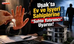 Uşak’ta Ev ve İşyeri Sahiplerine “Sahte Yatırımcı” Uyarısı!