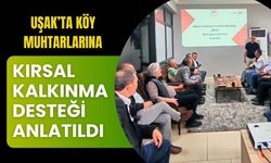 Uşak’ta Köy Muhtarlarına Kırsal Kalkınma Desteği Anlatıldı