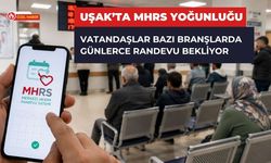 Uşak’ta MHRS Yoğunluğu, Vatandaşlar Bazı Branşlarda Günlerce Randevu Bekliyor