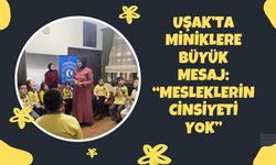 Uşak’ta miniklere büyük mesaj “Mesleklerin cinsiyeti yok”